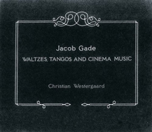 Gade - Waltzes, Tangos And Cinema Music in the group Externt_Lager /  at Bengans Skivbutik AB (566739)