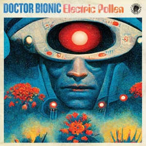 Doctor Bionic - Electric Pollen (Ltd. Transparent R in the group VINYL / Upcoming releases / Hip Hop-Rap at Bengans Skivbutik AB (5667429)