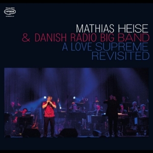 Mathias Heise & Danish Radio Big Ba - A Love Supreme Revisited in the group VINYL / Upcoming releases / Jazz at Bengans Skivbutik AB (5668372)