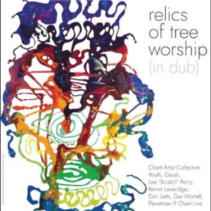 Chant Artist Collective - Relics Of Tree Worship in the group CD / Upcoming releases / Reggae at Bengans Skivbutik AB (5669055)