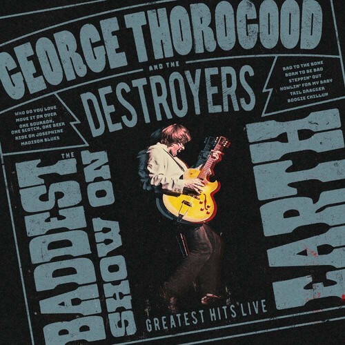 George Thorogood & The Destroyers - The Baddest Show On Earth: Greatest in the group CD / Bestsellers at Bengans Skivbutik AB (5669064)