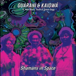 Guarani Kaiowa Ft. Youth Matt Blac - Shamans In Space in the group CD / Upcoming releases / Pop-Rock at Bengans Skivbutik AB (5669148)
