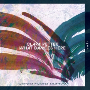 Clara Vetter - What Dances Here in the group CD / Upcoming releases / Jazz at Bengans Skivbutik AB (5669153)