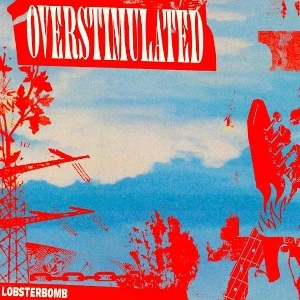 Lobsterbomb - Overstimulated in the group OUR PICKS / Frontpage - Vinyl New & Forthcoming at Bengans Skivbutik AB (5669174)