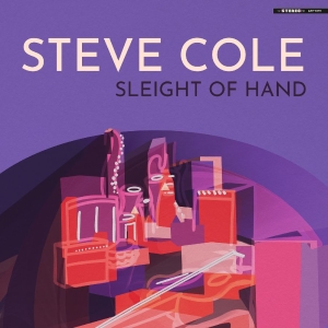 Cole Steve - Sleight Of Hand in the group CD / Upcoming releases / Jazz at Bengans Skivbutik AB (5669720)