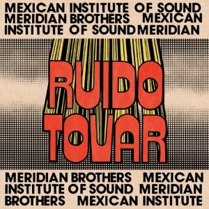 Meridian Brothers & Mexican Institu - Ruido Tovar in the group VINYL / Upcoming releases / Pop-Rock at Bengans Skivbutik AB (5669741)