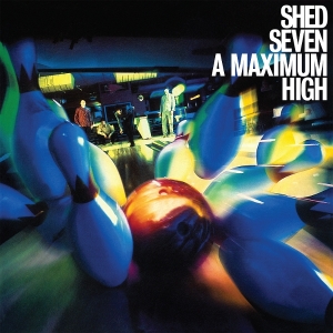 Shed Seven - A Maximum High in the group OUR PICKS / Friday Releases / 2026-04-24 at Bengans Skivbutik AB (5669823)