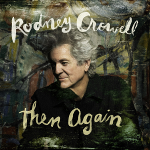 Rodney Crowell - Then Again (Cd W Autographed Cover) in the group CD / Upcoming releases / Country at Bengans Skivbutik AB (5670093)
