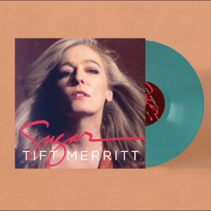 Tift Merritt - Sugar in the group VINYL / Upcoming releases / Country at Bengans Skivbutik AB (5670378)