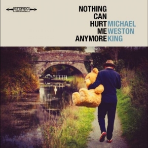 Michael Weston King - Nothing Can Hurt Me Anymore in the group CD / New releases / Blues at Bengans Skivbutik AB (5670507)