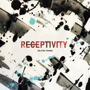 Selfish Things - Receptivity in the group CD / Upcoming releases / Hårdrock at Bengans Skivbutik AB (5672055)