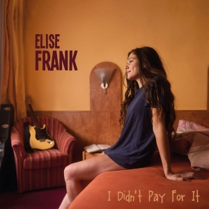 Frank Elise - I Didnt Pay For It in the group CD / Blues at Bengans Skivbutik AB (5672250)