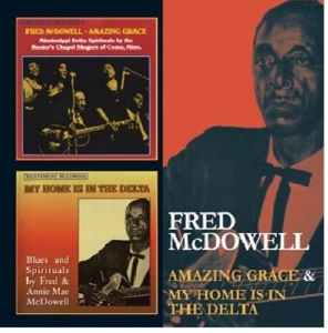 Mcdowell Fred - Amazing Grace/My Home Is In The Delta in the group CD / Pop-Rock,RnB-Soul,Övrigt at Bengans Skivbutik AB (567379)
