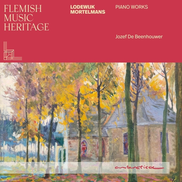 Jozef De Beenhouwer - Flemish Music Heritage: Lodewijk Mortelmans - Piano Works in the group CD / Upcoming releases / Classical at Bengans Skivbutik AB (5674883)