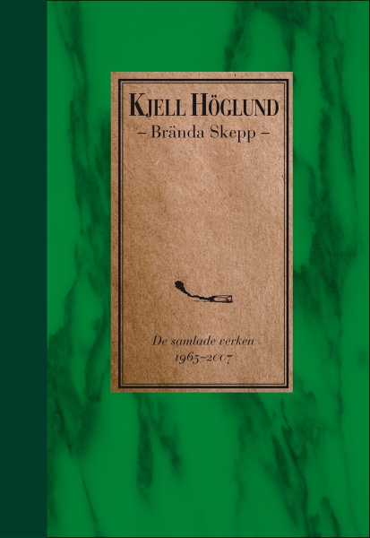 Kjell Höglund - Brända Skepp : De Samlade Verken 1965-2007 in the group OTHER / Övriga böcker at Bengans Skivbutik AB (5675081)