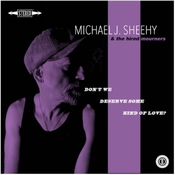 Michael J Sheehy - Don?T We Deserve Some Kind Of Love? in the group CD / Upcoming releases / Pop-Rock at Bengans Skivbutik AB (5675655)