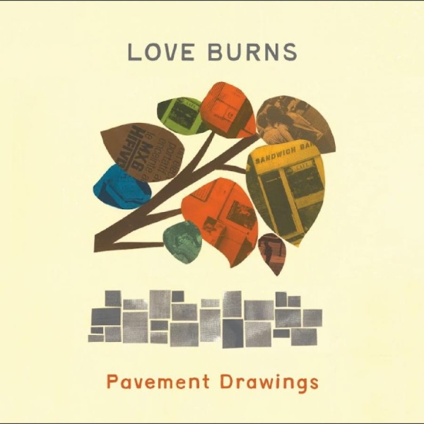 Love Burns - Pavement Drawings in the group VINYL / New releases / Pop-Rock at Bengans Skivbutik AB (5675665)