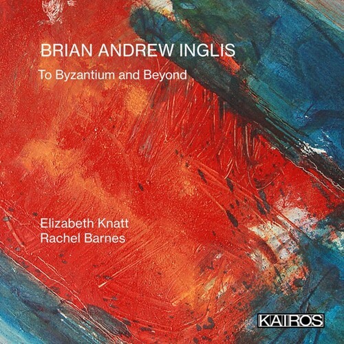 Brian Andrew Inglis - To Byzantium And Beyond in the group CD / Klassiskt at Bengans Skivbutik AB (5675731)