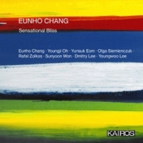 Eunho Chang - Sensational Bliss in the group CD / Klassiskt at Bengans Skivbutik AB (5675920)