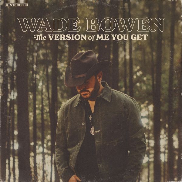 Wade Bowen - The Version Of Me You Get in the group CD / Country at Bengans Skivbutik AB (5676625)
