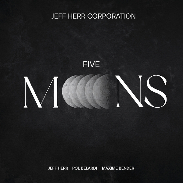 Jeff Herr & Maxime Bender & Pol Belardi - Five Moons in the group CD / Upcoming releases / Jazz at Bengans Skivbutik AB (5678654)