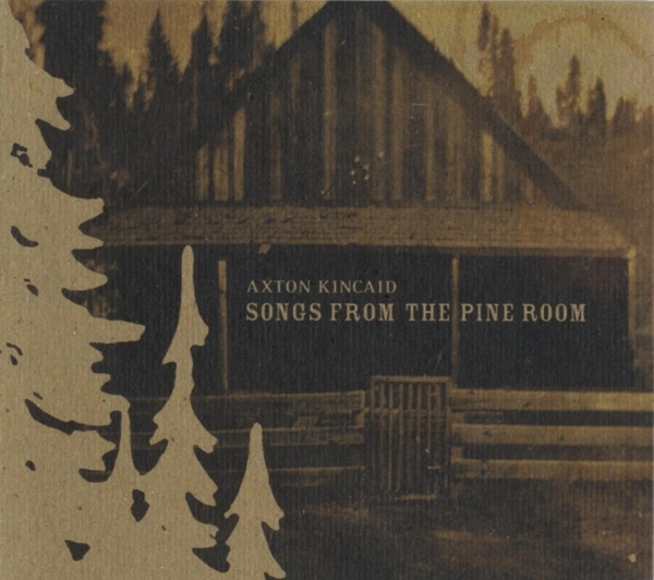 Axton Kincaid - Songs From The Pine Room in the group CD / World Music at Bengans Skivbutik AB (5679437)
