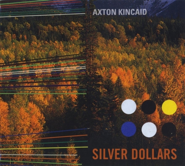 Axton Kincaid - Silver Dollars in the group CD / World Music at Bengans Skivbutik AB (5679459)
