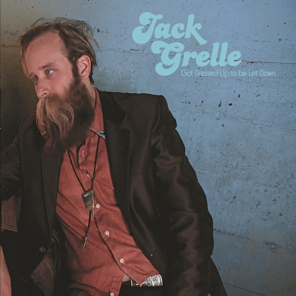 Jack Grelle - Got Dressed Up To Be Let Down in the group VINYL / Blues at Bengans Skivbutik AB (5679508)