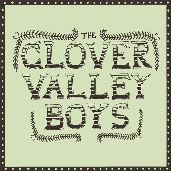 The Clover Valley Boys - The Clover Valley Boys in the group CD / Upcoming releases / Country at Bengans Skivbutik AB (5679534)