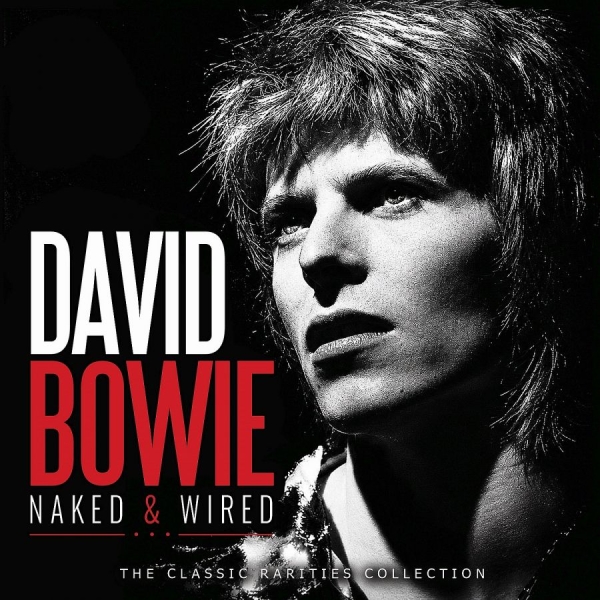 Bowie David - Naked & Wired in the group CD / Upcoming releases / Pop-Rock at Bengans Skivbutik AB (5679764)
