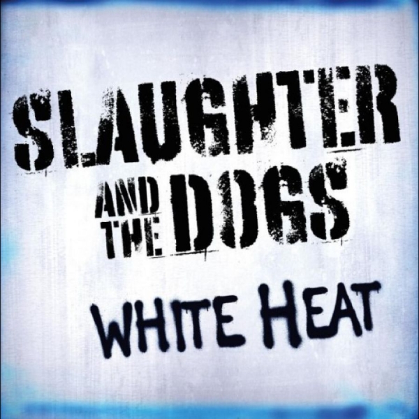 Slaughter & The Dogs - White Heat in the group CD / Upcoming releases / Pop-Rock at Bengans Skivbutik AB (5681443)
