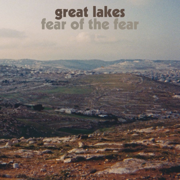 Great Lakes - Fear Of The Fear in the group VINYL / Upcoming releases / Pop-Rock at Bengans Skivbutik AB (5681978)