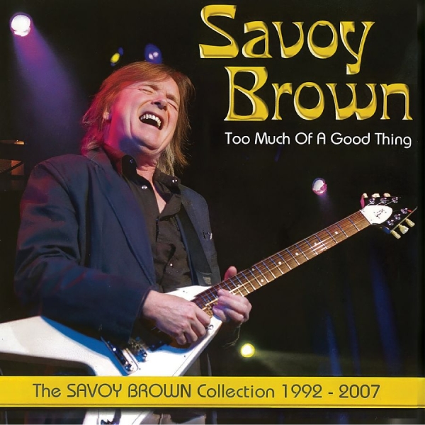 Savoy Brown - Too Much Of A Good Thing: Savoy Bro in the group CD / New releases / Blues at Bengans Skivbutik AB (5682022)