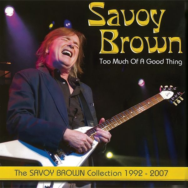 Savoy Brown - Too Much Of A Good Thing: Savoy Bro in the group CD / Blues at Bengans Skivbutik AB (5682022)