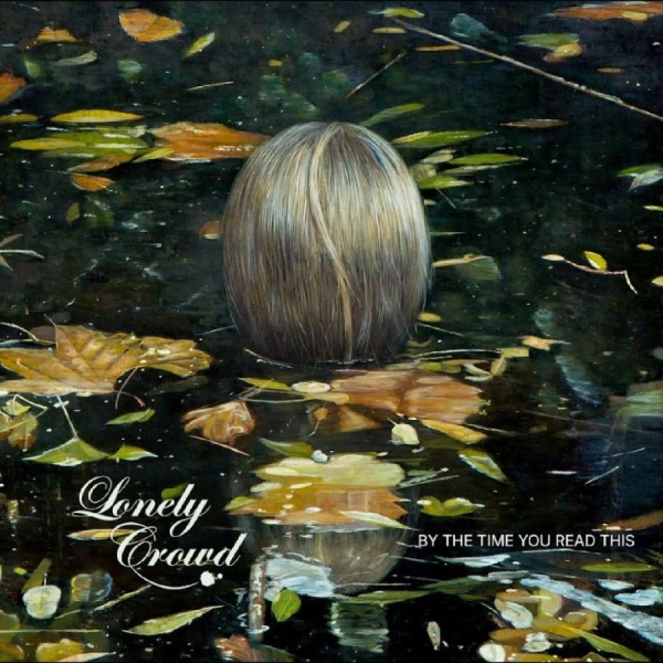 Lonely Crowd - By The Time You Read This in the group OUR PICKS / Frontpage - Vinyl New & Forthcoming at Bengans Skivbutik AB (5682155)