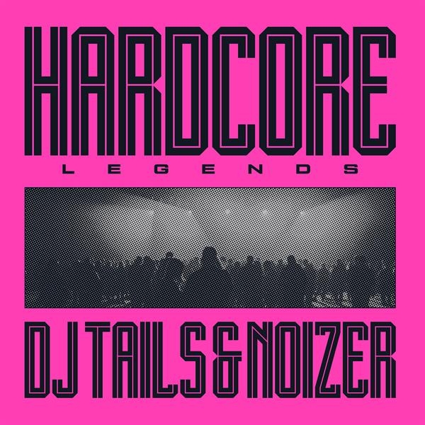 Dj Tails & Noizer - Hardcore Legends in the group VINYL / Upcoming releases / Hårdrock at Bengans Skivbutik AB (5682179)