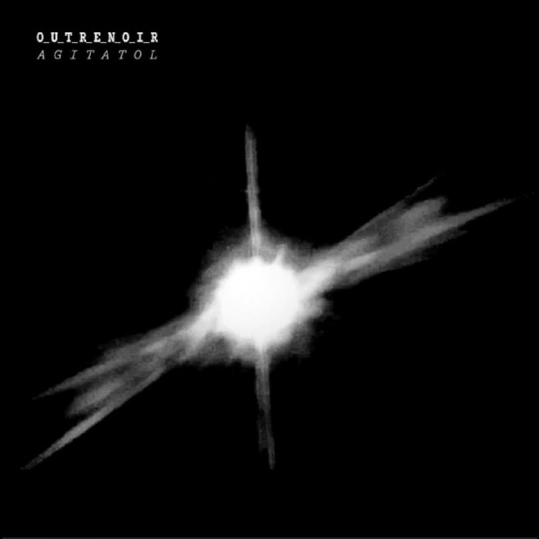 O_U_T_R_E_N_O_I_R - Agitatol in the group CD / Upcoming releases / Pop-Rock at Bengans Skivbutik AB (5683222)