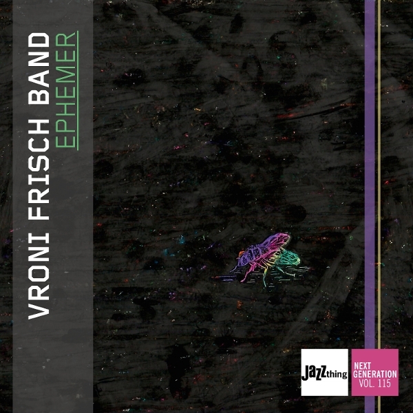 Vroni Frisch - Ephemer - Jazz Thing Next Generation Vol. 115 in the group CD / Upcoming releases / Jazz at Bengans Skivbutik AB (5683422)