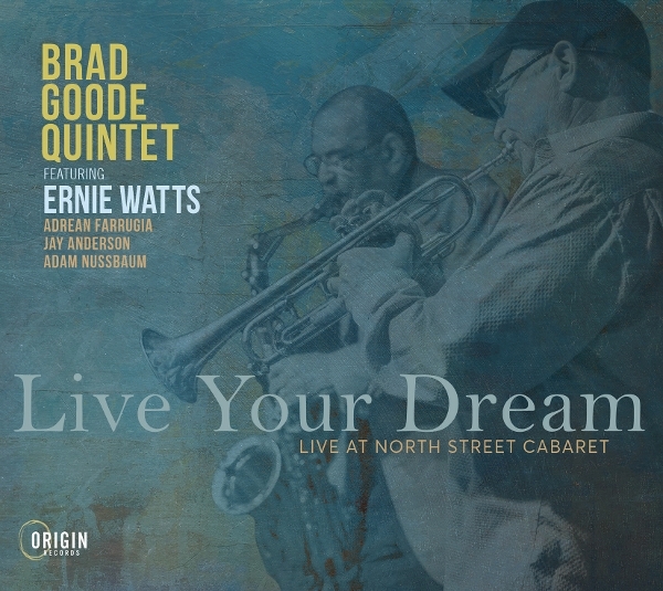 Brad Goode Quintet - Live Your Dream: Live At North Street Cabaret in the group OUR PICKS / Friday Releases / 2026-10-02 at Bengans Skivbutik AB (5683431)