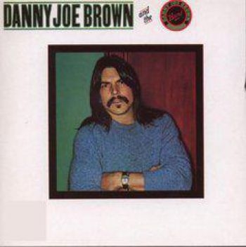 Brown Danny Joe - Danny Joe Brown in the group CD / Bestsellers at Bengans Skivbutik AB (5683979)
