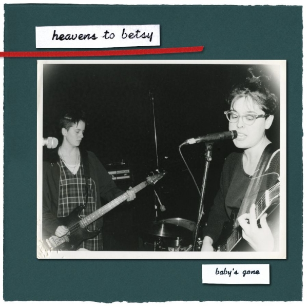 Heavens To Betsy - Baby's Gone in the group CD / Upcoming releases / Pop-Rock at Bengans Skivbutik AB (5685791)