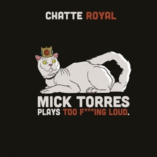 Chatte Royal - Mick Torres Plays Too F***Ing Loud in the group CD / Bestsellers at Bengans Skivbutik AB (5688834)