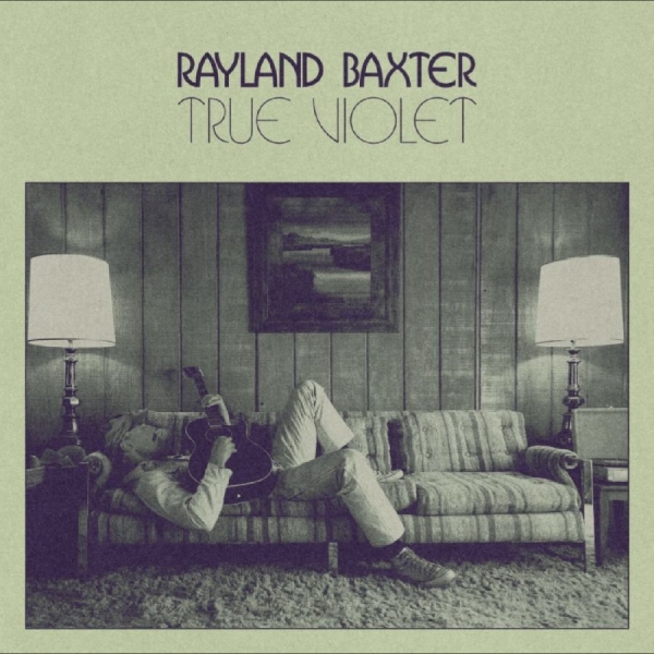 Rayland Baxter - True Violet in the group CD / Upcoming releases / Pop-Rock at Bengans Skivbutik AB (5689296)