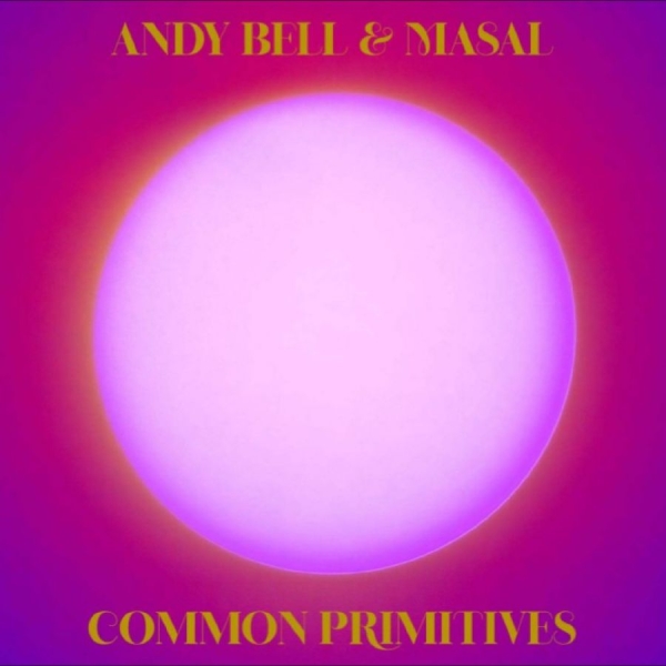 Andy Bell & Masal - Common Primitives in the group VINYL / Upcoming releases / Pop-Rock at Bengans Skivbutik AB (5690973)