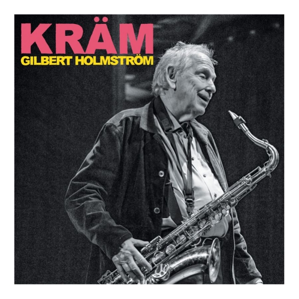 Holmström Gilbert - Kräm in the group CD / Upcoming releases / Jazz at Bengans Skivbutik AB (5691926)