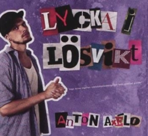 Axélo Anton - Lycka I Lösvikt in the group OUR PICKS / Stocksale / CD Sale / CD HipHop/Soul at Bengans Skivbutik AB (569209)