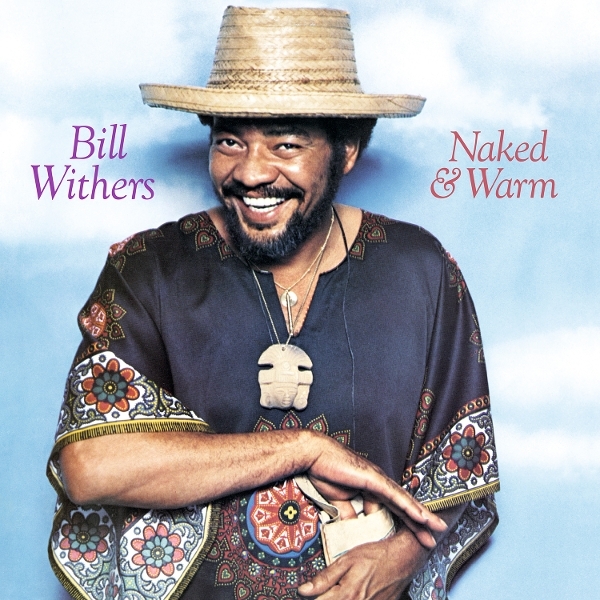 Bill Withers - Naked & Warm in the group VINYL / Upcoming releases / RnB-Soul at Bengans Skivbutik AB (5692464)