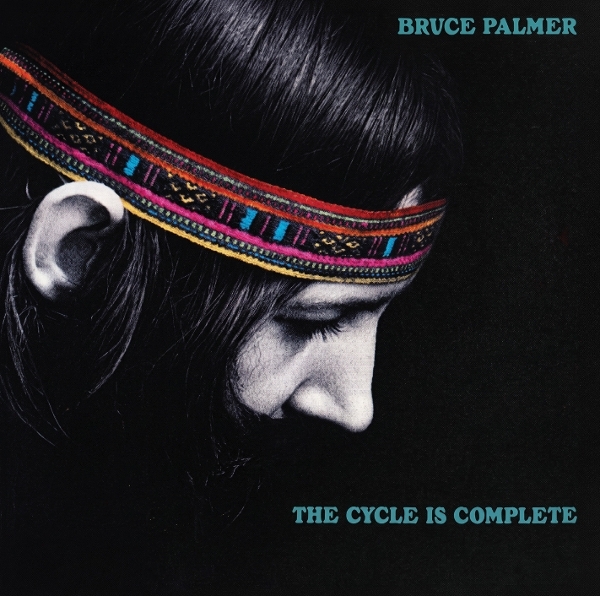 Bruce Palmer - Cycle Is Complete in the group CD / Upcoming releases / Pop-Rock at Bengans Skivbutik AB (5693844)