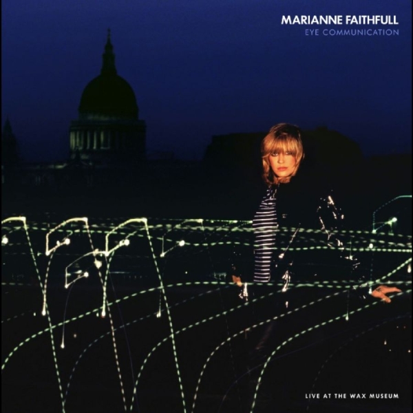 Marianne Faithfull - Eye Communication: Live At The Wax in the group CD / Upcoming releases / Pop-Rock at Bengans Skivbutik AB (5694200)
