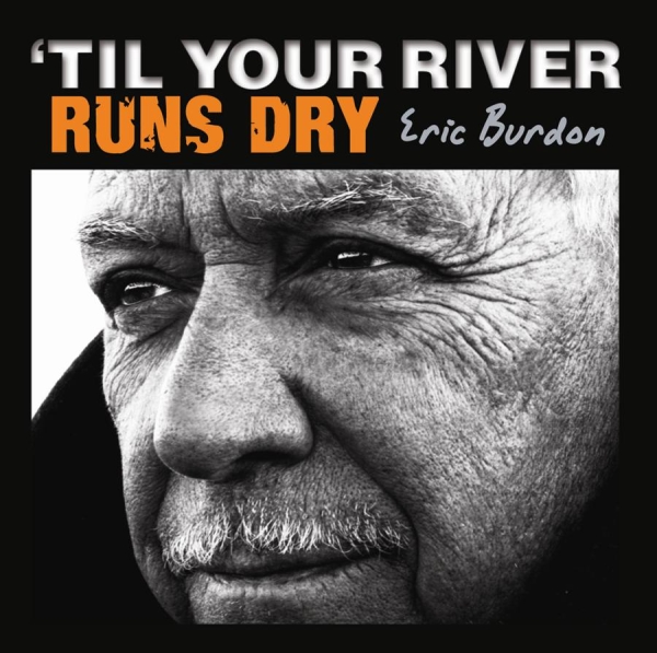 Eric Burdon - Til Your River Runs Dry in the group CD / Bestsellers at Bengans Skivbutik AB (5695977)